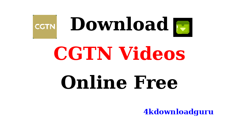 auto-how-to-download-CGTN-videos.png