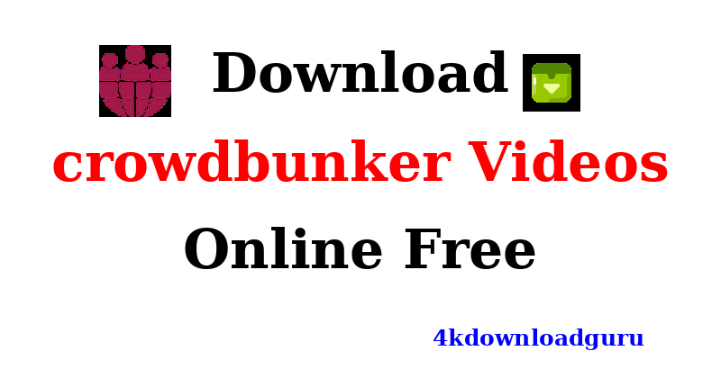 Download Videos From crowdbunker