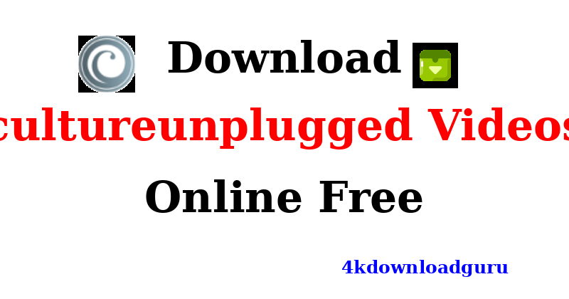 auto-how-to-download-cultureunplugged-videos.png